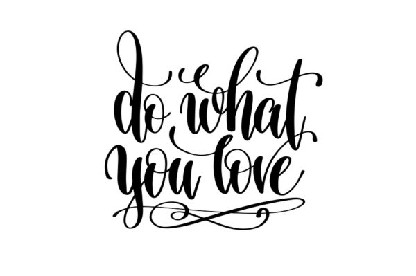 Do What You Love…